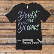 Doubt Kills Dreams Bella + Canvas Tee - TN-ELVN Clothing 